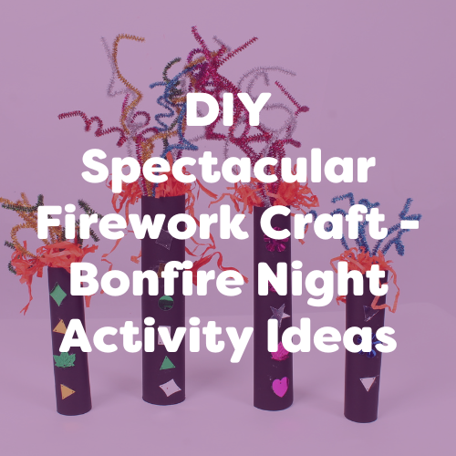 DIY Spectacular Firework Craft – Bonfire Night Activity Ideas