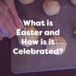what is easter and how is it celebrated?