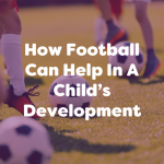 how football can help in a child's development