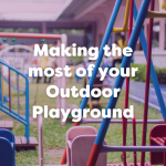 making the most of your outdoor playground