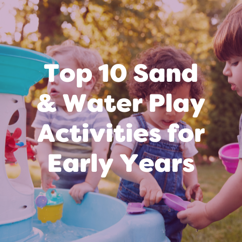 Top 10 Sand & Water Play Activities for Early Years