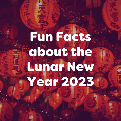Fun Facts about the Lunar New Year 2023