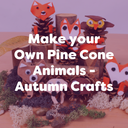 Make your Own Pine Cone Animals