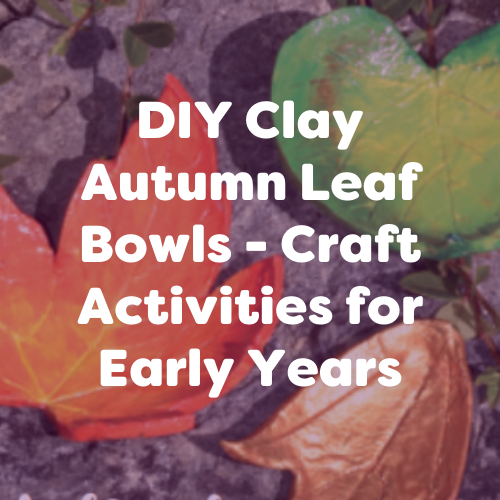 DIY Clay Autumn Leaf Bowls – Craft Activities for Early Years