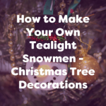 how to make your own tea light snowmen - christmas tree decorations