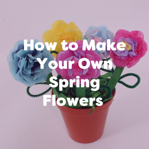 How to Make Your Own DIY Spring Flowers
