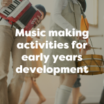 Music making activities for early years development