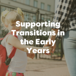 Supporting transitions in the early years